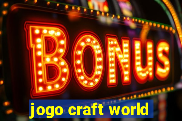 jogo craft world